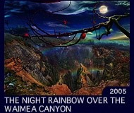 THE NIGHT RAINBOW OVER THE WAIMEA CANYON