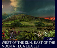 WEST OF THE SUN, EAST OF THE MOON AT LUA KUA LEI
