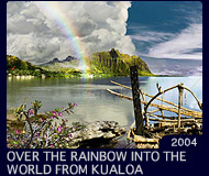 OVER THE RAINBOW INTO THE WORLD FROM KUALOA